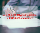 Jelentkezők felvételi jegyzéke a 2019/2020-as tanévre